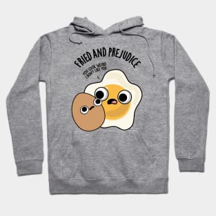 Fried And Prejudice Funny Egg Puns Hoodie